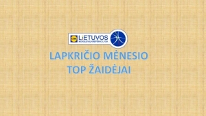 MKL LAPKRIČIO MĖNESIO TOP ŽAIDĖJAI